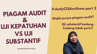 Piagam Audit \u0026 Uji Kepatuhan vs Substantif (domain 1 part 2) | #studyCISAwithme | #bicaraaudit ep 22