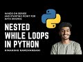 23 | How to work with Nested While Loop in Python?