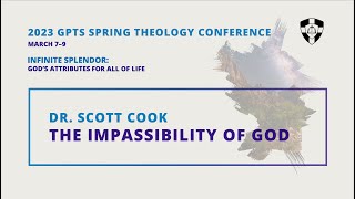 Dr. Scott Cook The Impassibility of God