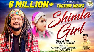 Shimla Girl - Shimle Ri Chhoriye | Hansraj Raghuwanshi | JB Music