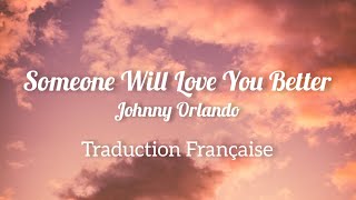 Johnny Orlando - Someone Will Love You Better (Traduction Française)