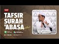 [LIVE] Tafsir Surah 'Abasa (Bagian 5)#PART1 - Ustadz Adi Hidayat