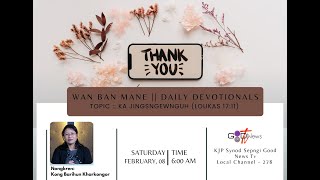 WAN BAN MANE (DAILY DEVOTIONALS) || KA JINGSNGEWNGUH (LOUKAS 17:11) || KONG BARIHUN KHARKONGOR ||