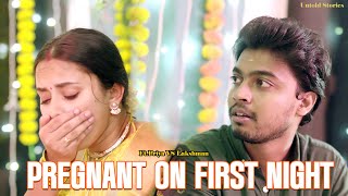 என்ன ஒண்ணுமே நடக்காம வாந்தி எடுக்குறா | Pregnant on First Night | Untold Stories