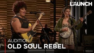 Audition: Old Soul Rebel | THE LAUNCH S2