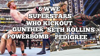 6 WWE Superstars Who Kickout Gunther Powerbomb and Seth Rollins Pedigree _HD