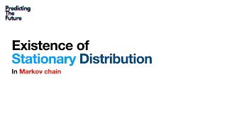 Markov Chain Theory Episode 3 | Under what condition does stationary distribution exist?