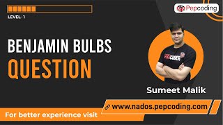 Benjamin Bulbs - Question | Java Foundation Course