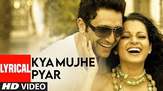 Kya Mujhe Pyar Lyrical Video Song | Woh Lamhe | Pritam | K.K. | Shiny Ahuja, Kangna Ranaut 🔥