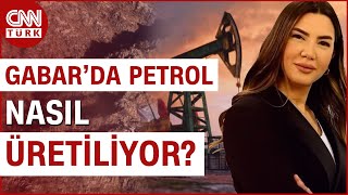 Gabar'da Günlük Üretim 40 Bin Varil! CNN Türk Yerinde Görüntüledi: Gabar Petrol Üretim Süreci...