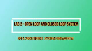 Lab 2 Open Loop and Closed Loop System