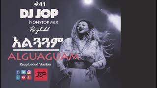 DJ Jop #15 -  አልጓጓም Alguaguam - Rahel Getu, Teddy Afro, Aster \u0026 many more (New Ethiopian Music)