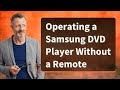 Operating a Samsung DVD Player Without a Remote