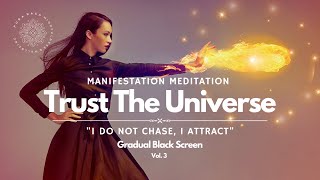 Trust The Universe, Manifestation Meditation, I Do Not Chase - I Attract!