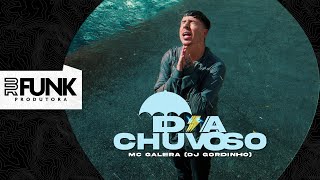 Mc Galera - Dia Chuvoso (Dj Gordinho) BR FUNK