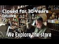 E15 1930's General Store is OPENED for the First Time in Years after closing in 1991