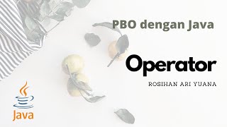 Tutorial Pemrograman Java (Bag. 9) | Operator