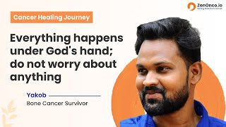ZenOnco.io Cancer Healing Journey | Yakob | Bone Cancer Survivor