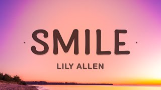 Lily Allen - Smile (Lyrics) | When you first left me I was wanting more