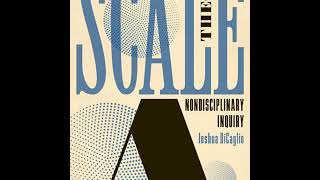 Dorion Sagan and Joshua DiCaglio on the cosmic challenge of scale.