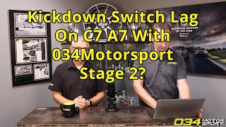 Kickdown Switch Lag On C7 A7 With 034Motorsport Stage 2 | 034Motorsport FAQ