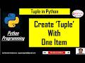 Create ‘Tuple’ With One Item | Python Tutorial for Beginners