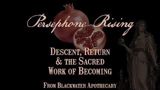 Persephone Rising: Descent, Return & the Sacred Work of Becoming