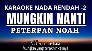 Mungkin Nanti - Peterpan Noah (Karaoke Lower Key Nada Rendah -2)