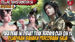 CUMAN QIN YU YANG BISA BIKIN DEWA BERSUJUD - ALUR CERITA DONGHUA STELLAR TRANSFORMATION S6 EPS 4