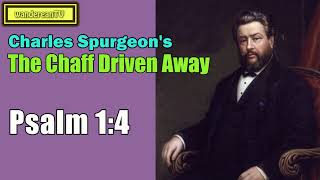 Psalm 1:4  -  The Chaff Driven Away || Charles Spurgeon’s Sermon