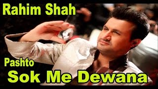 Sok Me Dewana | Pashto Pop Singer Rahim Shah | Pashto Hit Song |