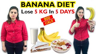 Easy Banana Diet Plan For Weight Loss & Detox | 900 Calorie Diet Plan | Lose 5 kgs in 5 days Diet