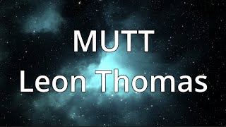 Leon Thomas - MUTT (Lyrics) - 1 Hour Loop
