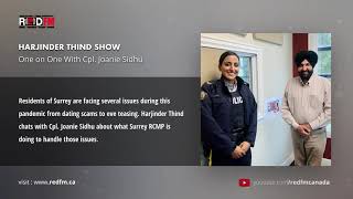 RED FM: One on One With Cpl. Joanie Sidhu | Harjinder Thind Show