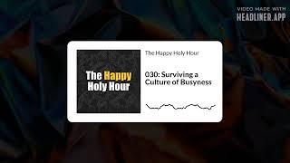 030: Surviving a Culture of Busyness