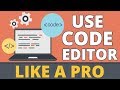 How To Use Code Editors Like a Pro | Sublime | Atom | VS Code