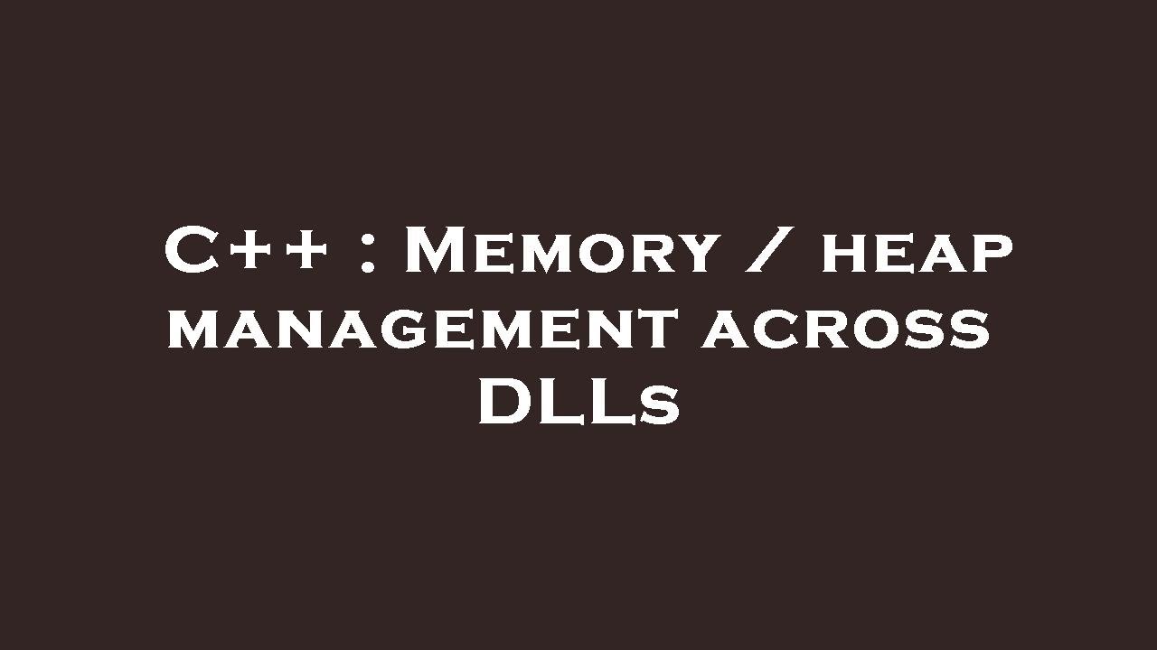 C Memory Heap Management Across Dlls Youtube