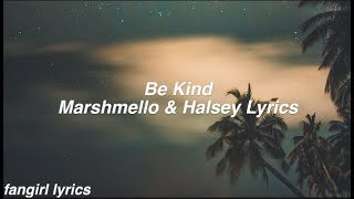 Be Kind || Marshmello & Halsey Lyrics