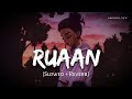 Ruaan (Slowed + Reverb) | Pritam, Arijit Singh | Tiger 3 | Anshul3zx