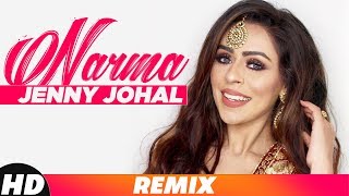 Narma (Remix) | Jenny Johal ft Bunty Bains \u0026 Desi Crew | Latest Remix Song 2018 | Speed Records