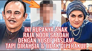 Ini Rupanya Anak Raja Noor Saadah Dengan Yusof Haslam! Tapi Dirahsia & Tidak Diperakui!