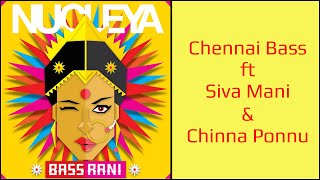 Chennai Bass ft Siva Mani & Chinna Ponnu | NUCLEYA | BASS RANI | Full Album