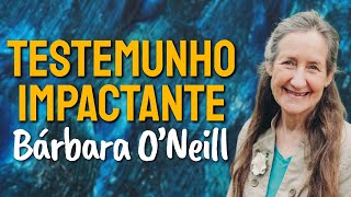 O Impactante Testemunho de Barbara O'Neill