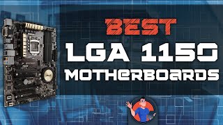 Best LGA 1150 Motherboards | Digital Advisor