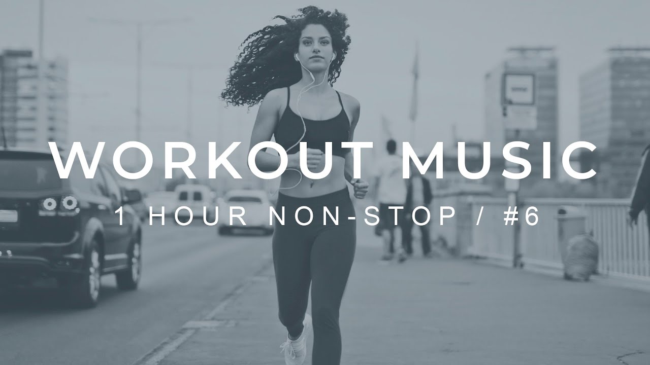 Workout Music 6 Music For Exercise 1 Hour Non Stop Fitness Music