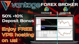 Vantage Fx! Mt4/mt5 Forex Broker! Free VPS & 50% +10% Deposit Bonus