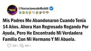 Mis Padres Me Abandonaron Cuando Tenía 14 Años. Ahora Han Regresado Rogando Por Ayuda, Pero He...