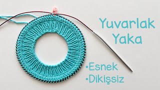 Esnek Dikişsiz Yuvarlak Yaka | Hazır Triko Yaka Yapımı | İtalyan İlmek Alma Yöntemi