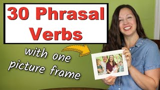 30 Phrasal Verbs with one Picture Frame