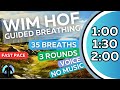 WIM HOF Guided Breathing Meditation - 35 Breaths 3 Rounds Fast Pace | No Music | Up to 2min